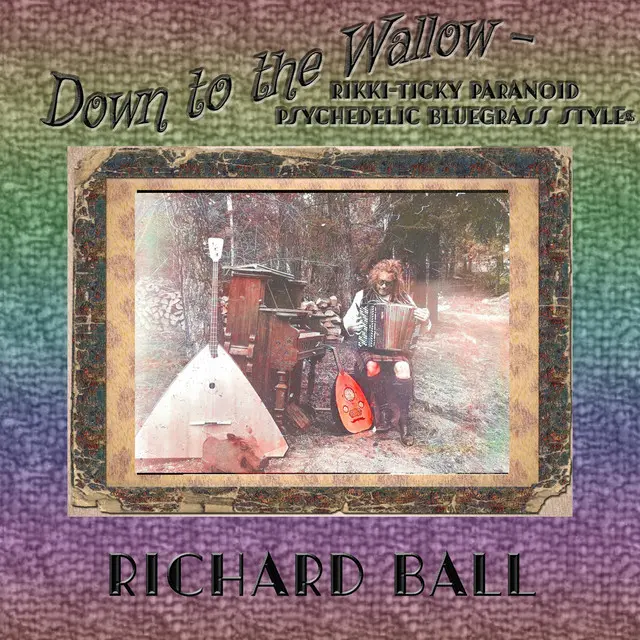Richard Ball and The Rikki-Ticky Paranoid Psychedelic Bluegrass Band